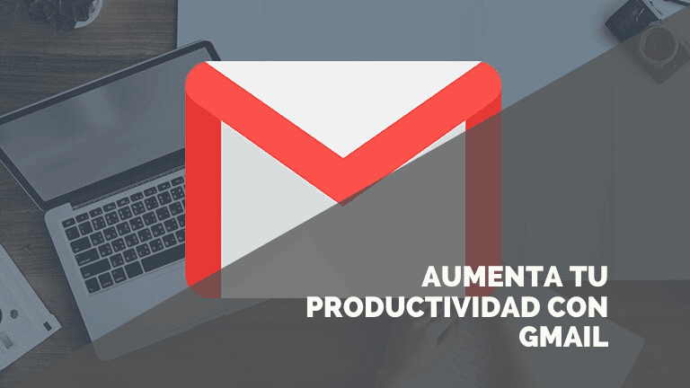 En este momento estás viendo 5 trucos para aumentar tu productividad en Gmail