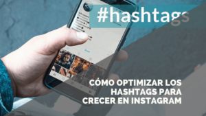 Lee más sobre el artículo Cómo crecer en Instagram optimizando los hashtags